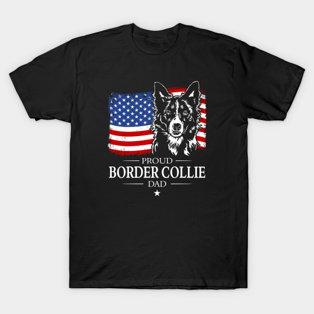 Proud Border Collie Dad American Flag patriotic dog T-Shirt by wilsigns